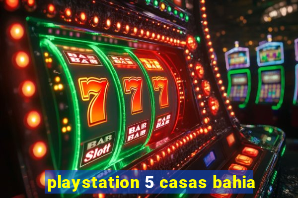 playstation 5 casas bahia